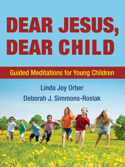 Dear Jesus, Dear Child: Guided Meditations for Young Children - Paperback
