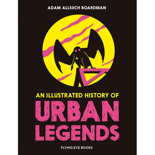 An Illustrated History of Urban Legends - Hardcover