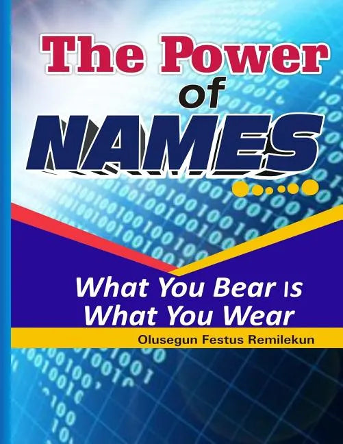 The Power Of Names: What You Bear Is What You Wear - Paperback