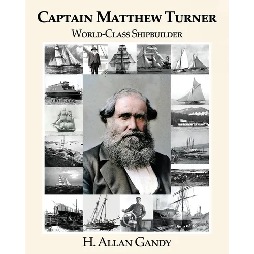 Captain Matthew Turner: World-Class Shipbuilder - Paperback