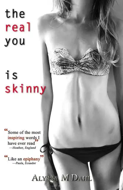 The Real You is Skinny: Isn't it Time You Made the Acquaintance? - Paperback