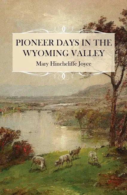 Pioneer Days in the Wyoming Valley - Paperback