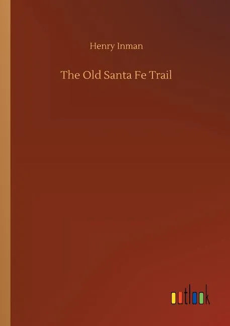 The Old Santa Fe Trail - Paperback