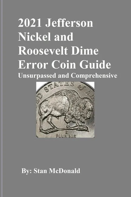 2021 Jefferson Nickel and Roosevelt Dime Error Coin Guide: Unsurpassed and Comprehensive - Paperback