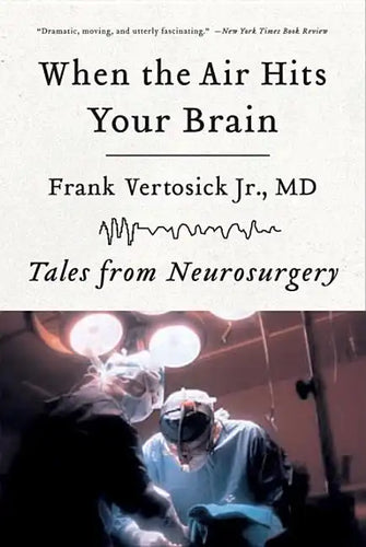 When the Air Hits Your Brain: Tales of Neurosurgery - Paperback