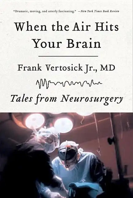 When the Air Hits Your Brain: Tales of Neurosurgery - Paperback