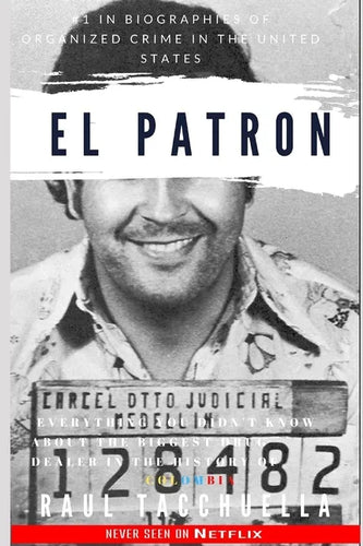 El Patron: everything you didn't know about the biggest drug dealer in the history of Colombia - Paperback