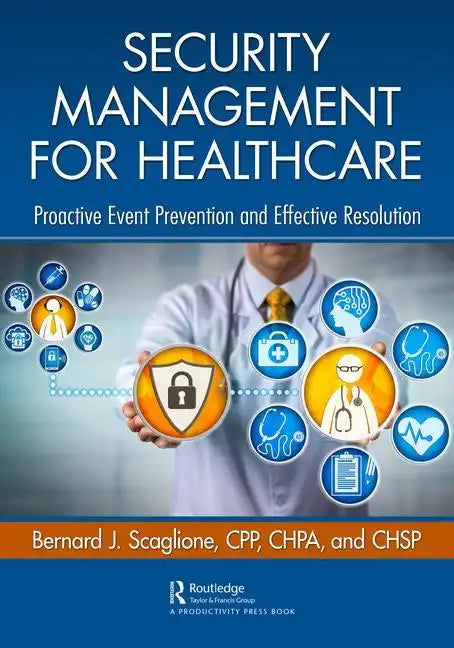 Security Management for Healthcare: Proactive Event Prevention and Effective Resolution - Paperback