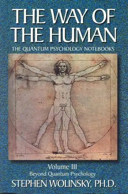 Way of Human, Volume III: Beyond Quantum Psychology, the Quantum Psychology Notebooks - Paperback