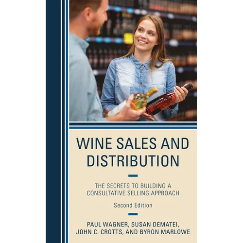 Wine Sales and Distribution: The Secrets to Building a Consultative Selling Approach - Paperback