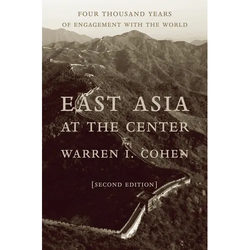 East Asia at the Center: Four Thousand Years of Engagement with the World - Paperback