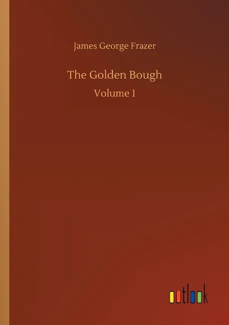 The Golden Bough: Volume 1 - Paperback