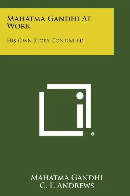 Mahatma Gandhi at Work: His Own Story Continued - Paperback