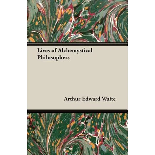 Lives of Alchemystical Philosophers - Paperback