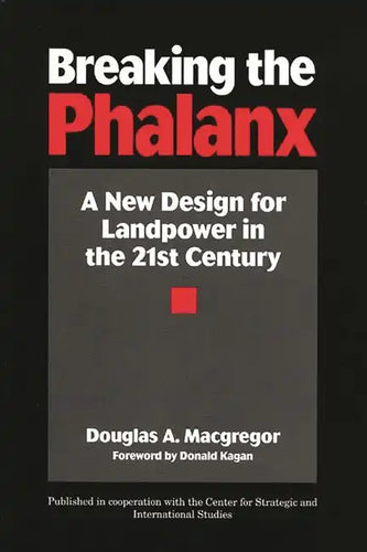 Breaking the Phalanx: A New Design for Landpower in the 21st Century - Paperback