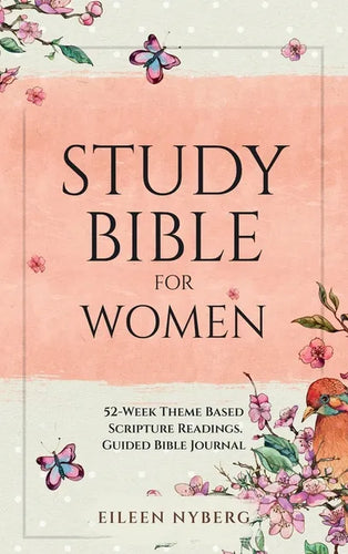 Study Bible for Women: 52-Week Theme Based Scripture Readings. Guided Bible Journal - Hardcover
