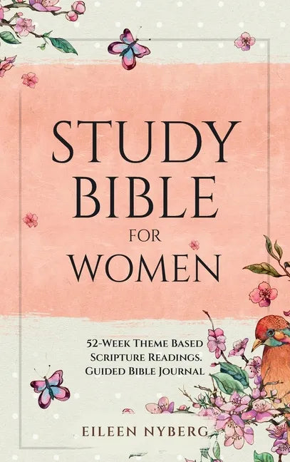 Study Bible for Women: 52-Week Theme Based Scripture Readings. Guided Bible Journal - Hardcover