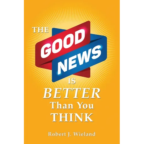 The Good News Is Better Than You Think - Paperback