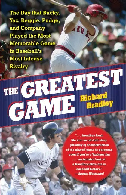 The Greatest Game: The Day That Bucky, Yaz, Reggie, Pudge, and Company Played the Most Memorable Game in Baseball's Most Intense Rivalry - Paperback