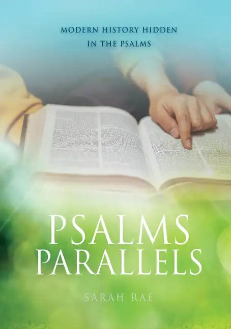 Psalms Parallels: Modern History Hidden in the Psalms - Paperback