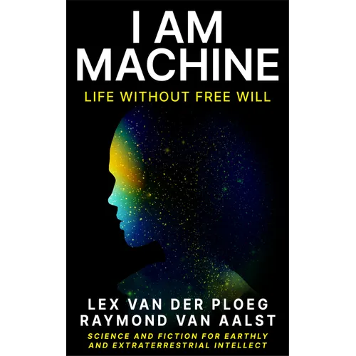 I Am Machine: Life Without Free Will - Paperback