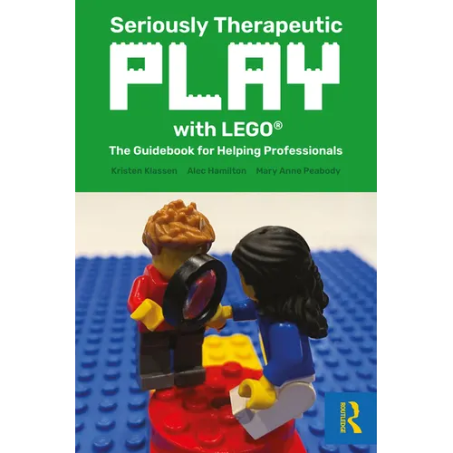 Seriously Therapeutic Play with LEGO(R): The Guidebook for Helping Professionals - Paperback