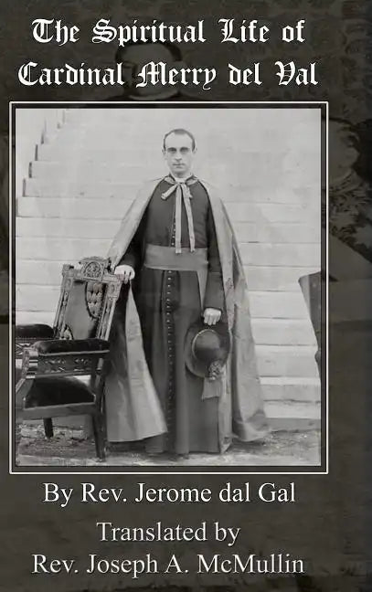 The Spiritual Life of Cardinal Merry del Val - Hardcover