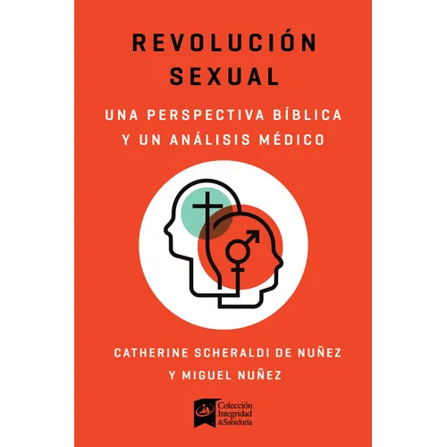 Revolución Sexual: Una Mirada Bíblica Y Científica - Paperback