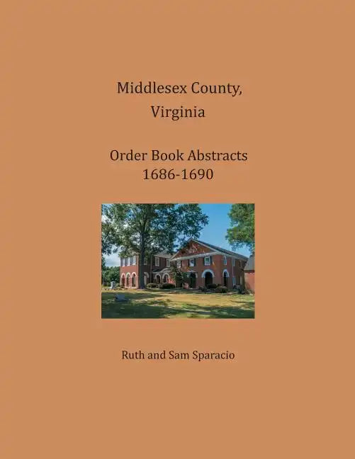 Middlesex County, Virginia Order Book Abstracts 1686-1690 - Paperback