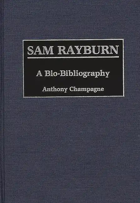 Sam Rayburn: A Bio-Bibliography - Hardcover