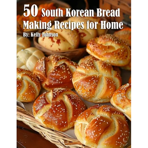 50 South Korean Bread Making Recipes for Home - Paperback
