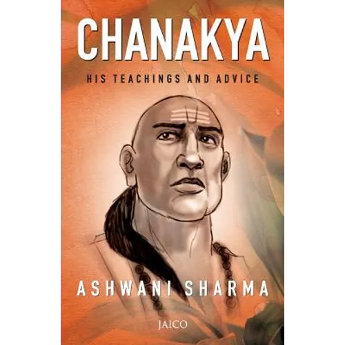 Chanakya: His Teachings and Advice - Paperback