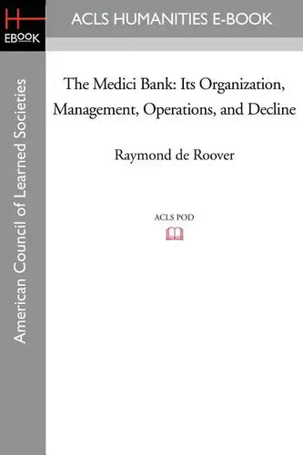 The Medici Bank: Its Organization, Management, Operations, and Decline - Paperback