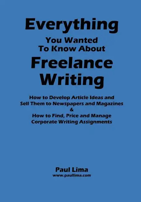 Everything You Wanted to Know about Freelance Writing - Paperback