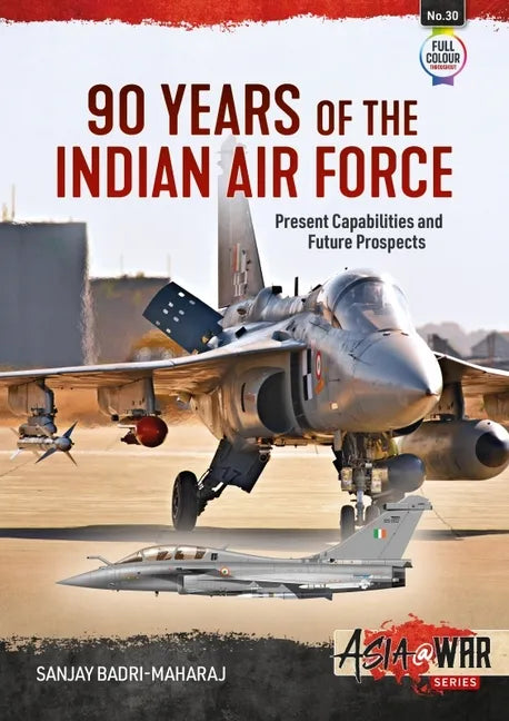 90 Years of the Indian Air Force: Present Capabilities and Future Prospects - Paperback