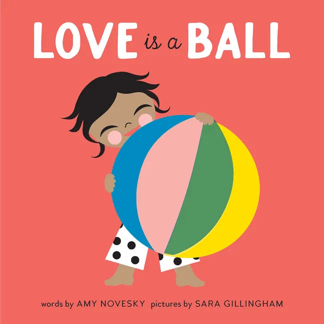 Love Is a Ball: A Board Book - Board Book