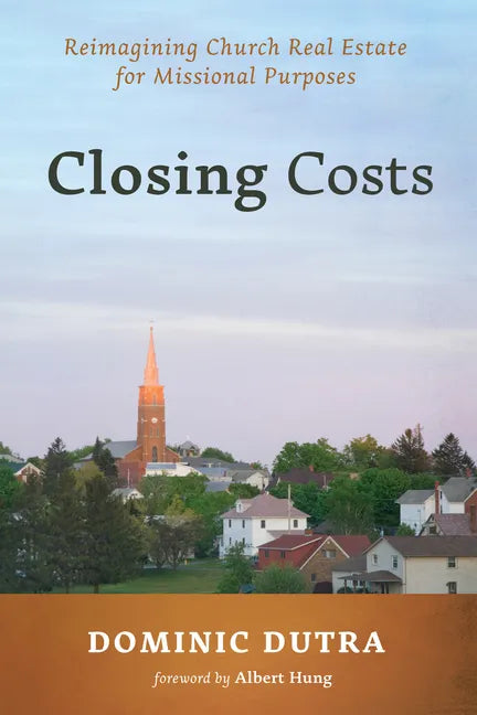 Closing Costs: Reimagining Church Real Estate for Missional Purposes - Paperback