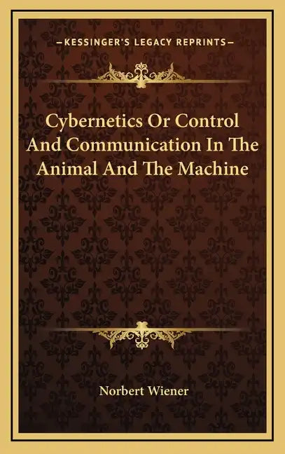 Cybernetics or Control and Communication in the Animal and the Machine - Hardcover