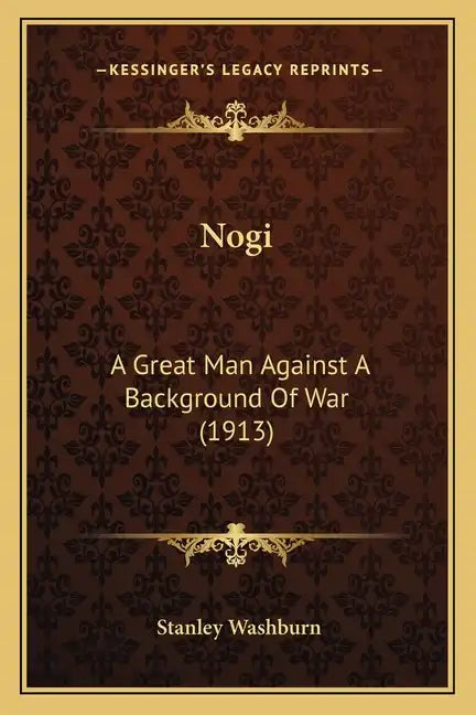 Nogi: A Great Man Against a Background of War (1913) - Paperback