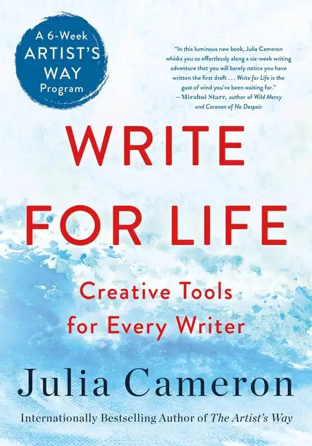 Write for Life: Creative Tools for Every Writer (a 6-Week Artist's Way Program) - Paperback