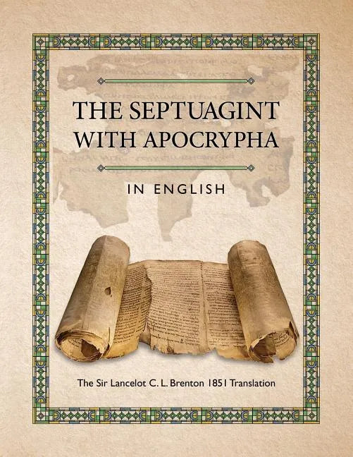 The Septuagint with Apocrypha in English: The Sir Lancelot C. L. Brenton 1851 Translation - Paperback