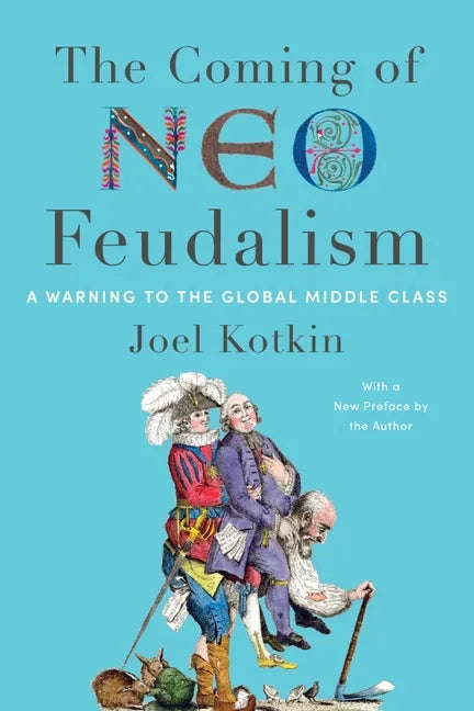 The Coming of Neo-Feudalism: A Warning to the Global Middle Class - Paperback
