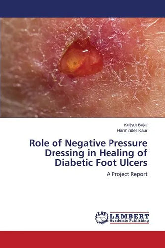 Role of Negative Pressure Dressing in Healing of Diabetic Foot Ulcers - Paperback