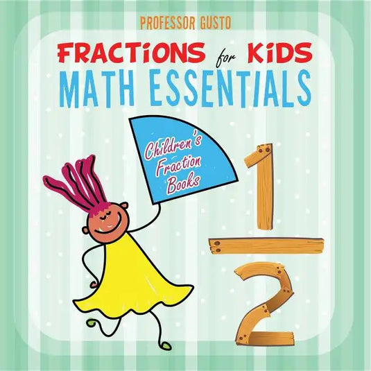 Fractions for Kids Math Essentials: Children's Fraction Books - Paperback