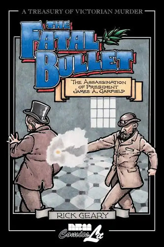 The Fatal Bullet: The Assassination of President James A. Garfield - Paperback