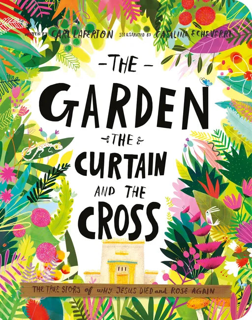 The Garden, the Curtain, and the Cross Board Book: The True Story of Why Jesus Died and Rose Again - Board Book