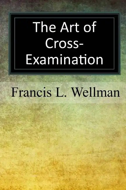The Art of Cross-Examination - Paperback