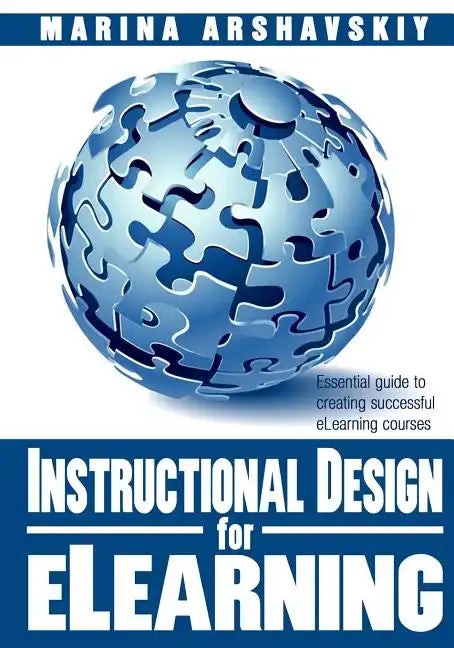 Instructional Design for ELearning: Essential guide to creating successful eLearning courses - Paperback