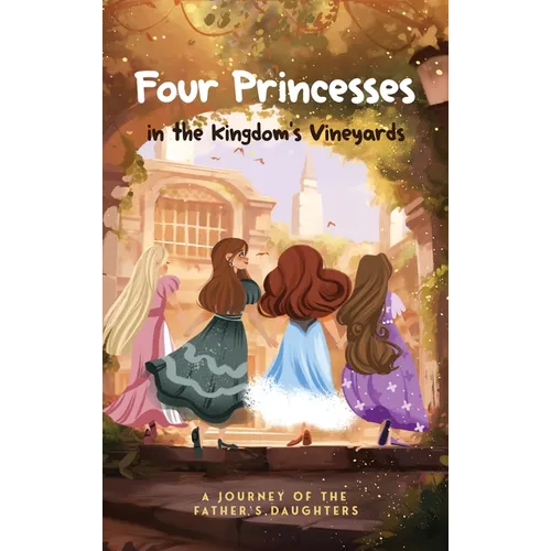 Four Princesses in the Kingdom's Vineyards - Hardcover