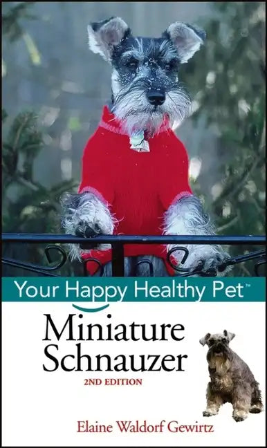 Miniature Schnauzer: Your Happy Healthy Pet - Hardcover